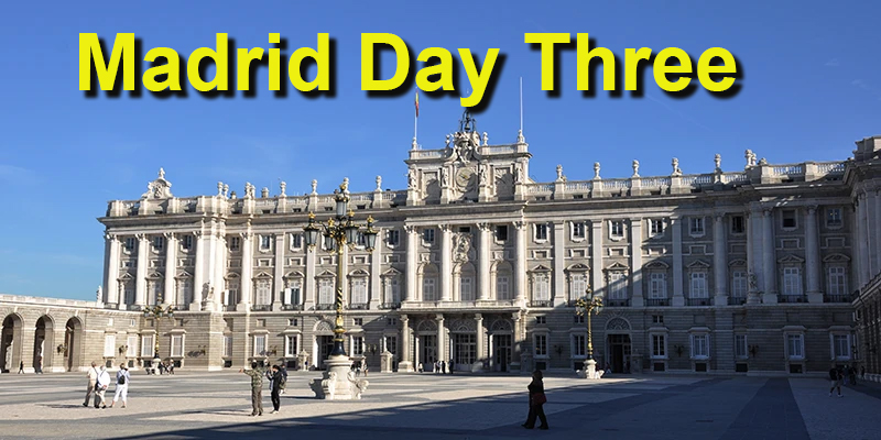 Madrid Day Three